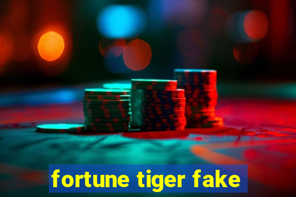 fortune tiger fake